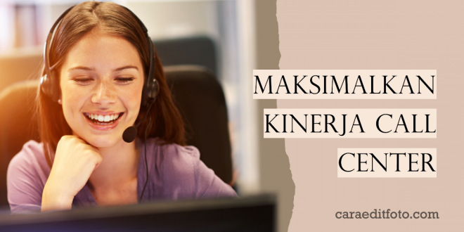 Memaksimalkan Kinerja Call Center dengan CRM Software