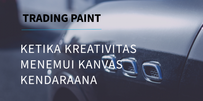 Paint Ketika Kreativitas Menemui Kanvas Kendaraana